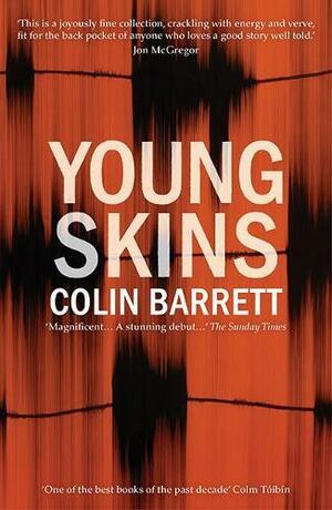 YOUNG SKINS. by Colin Barrett