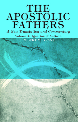 The Apostolic Fathers, A New Translation and Commentary, Volume IV by Robert M. Grant