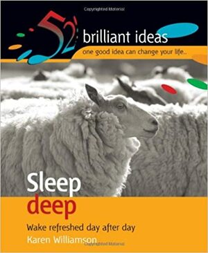 Sleep Deep: Wake Refreshed Day After Day by Karen Williamson