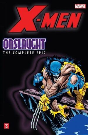 X-Men: Onslaught - The Complete Epic, Book 2 by Josh Hood, Tom Lyle, Larry Hama, Howard Mackie, Val Semeiks, Terry Kavanagh, Tom DeFalco, Steve Skroce, Todd Dezago, Warren Ellis, Jeph Loeb, Jeff Matsuda, Mark Bagley, Mike Wieringo, Anthony Castrillo, John Ostrander, Rob Haynes, Randy Green, Stefano Raffaele, Herb Trimpe, John Romita Jr., Casey Jones