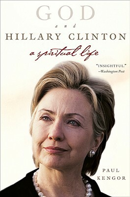 God and Hillary Clinton: A Spiritual Life by Paul Kengor