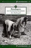 Bondagers: Personal Recollections by Eight Scots Women Farm Workers by Ian MacDougall