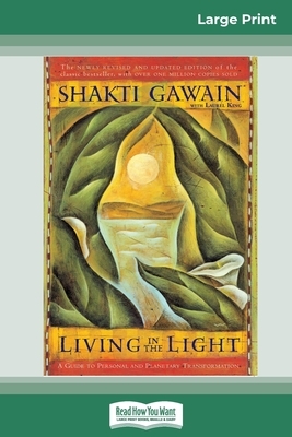 Living in the Light: A Guide to Personal and Planetary Transformation (16pt Large Print Edition) by Shakti Gawain