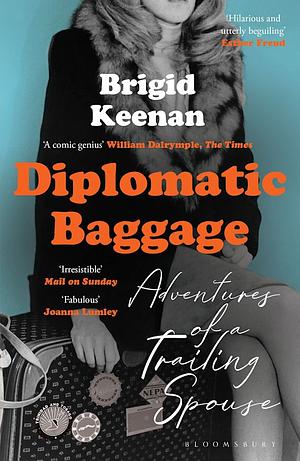 Diplomatic Baggage: Adventures of a Trailing Spouse by Brigid Keenan