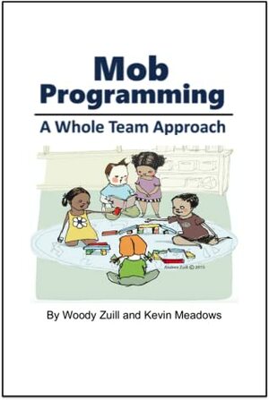 Mob Programming by Kevin Meadows, Woody Zuill