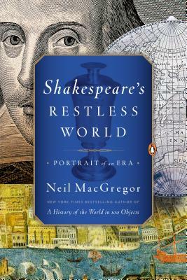 Shakespeare's Restless World: Portrait of an Era by Neil MacGregor