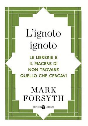 L'ignoto ignoto by Mark Forsyth