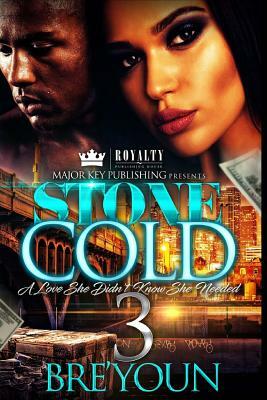 Stone Cold 3: A Love She Didn't Know She Needed by Bre'youn