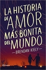La historia de amor más bonita del mundo by Brendan Kiely