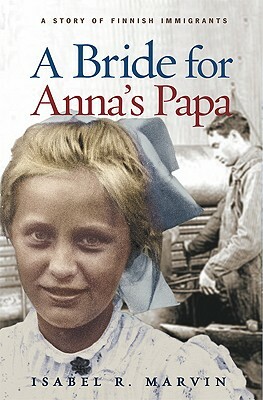 A Bride for Anna's Papa by Isabel R. Marvin