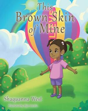 This Brown Skin of Mine by Shaquanna West