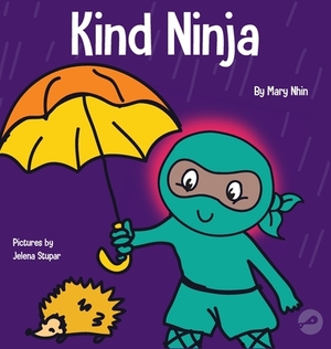 Kind Ninja: A Children's Book About Kindness by Grow Grit Press, Mary Nhin