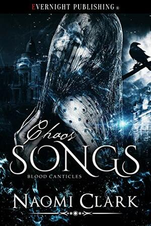 Chaos Songs (Blood Canticles Book 5) by Naomi Clark