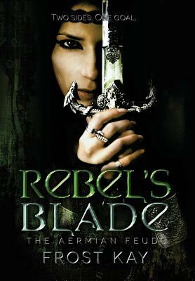 Rebel's Blade by Frost Kay