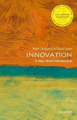 Innovation: A Very Short Introduction by David Gann, Mark Dodgson