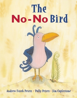 The No-No Bird by Polly Peters, Jim Coplestone, Andrew Fusek Peters