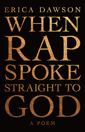 When Rap Spoke Straight to God by Erica Dawson