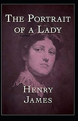 The Portrait of a Lady Illustratted by Henry James