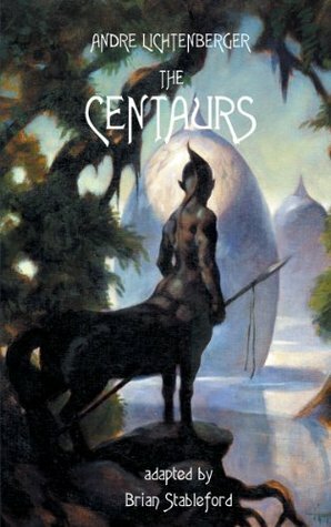 The Centaurs (French science fiction) by Brian Stableford, André Lichtenberger