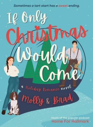 If Only Christmas Would Come by Molly Stewart, Brad Fitch