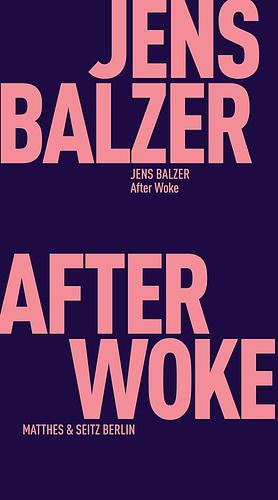 After Woke by Jens Balzer