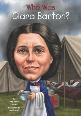 Who Was Clara Barton? by Stephanie Spinner