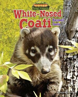 White-Nosed Coati: Raccoon's Cousin by Joyce L. Markovics