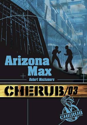 Arizona Max by Robert Muchamore