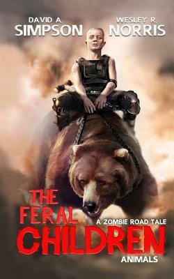The Feral Children: Animals by Wesley R. Norris, David A. Simpson