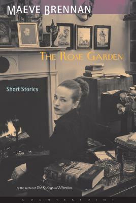 The Rose Garden: Short Stories by Maeve Brennan