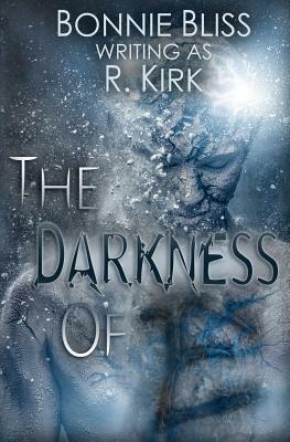 The Darkness of E by Bonnie Bliss, R. Kirk