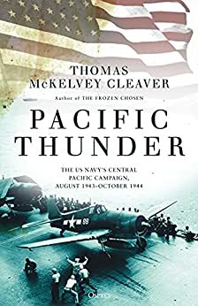 Pacific Thunder: The US Navy's Central Pacific Campaign, August 1943–October 1944 by Thomas McKelvey Cleaver