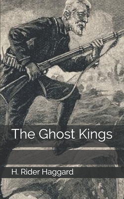 The Ghost Kings by H. Rider Haggard