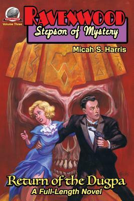 Ravenwood Stepson of Mystery: Return of the Dugpa by Micah S. Harris