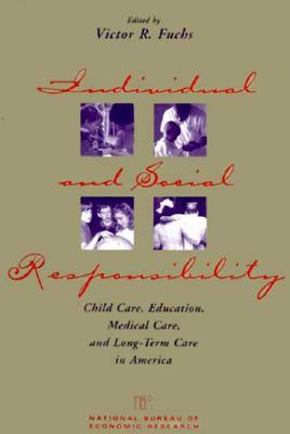 Individual and Social Responsibility: Child Care, Education, Medical Care, and Long-Term Care in America by 