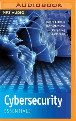 Cybersecurity Essentials by Charles J. Brooks, Christopher Grow, Philip Craig