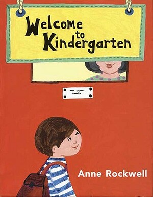 Welcome to Kindergarten by Anne Rockwell