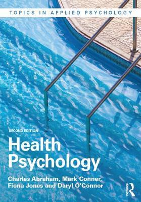 Health Psychology by Mark Conner, Fiona Jones, Charles Abraham