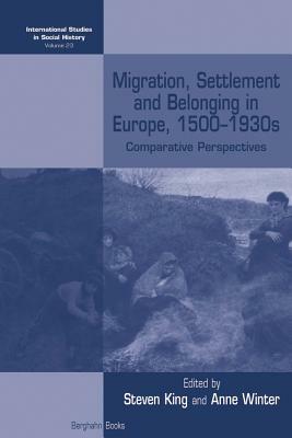 Migration, Settlement and Belonging in Europe, 1500-1930s: Comparative Perspectives by 