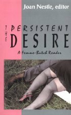 The Persistent Desire: A Femme-Butch Reader by Joan Nestle