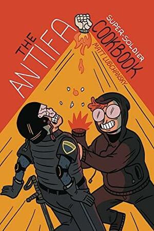 The Antifa Super-Soldier Cookbook by Mattie Lubchansky