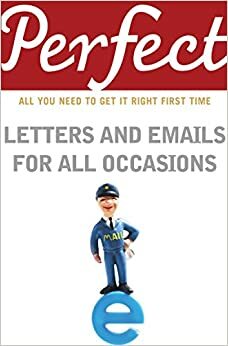 Perfect Letters and Emails for All Occasions by George Davidson