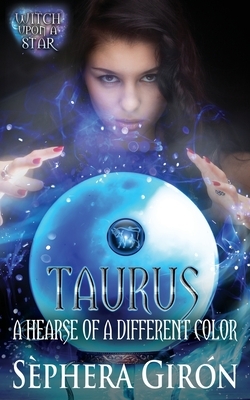 Taurus: A Hearse of a Different Color by Sephera Giron