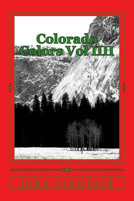 Colorado Colors Vol IIII by John C. Crawford