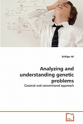 Analyzing and Understanding Genetic Problems by Zulfiqar Ali