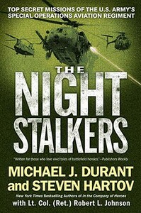 The Night Stalkers: Top Secret Missions of the U.S. Army's Special Operations Aviation Regiment by Robert L. Johnson, Michael J. Durant, Steven Hartov