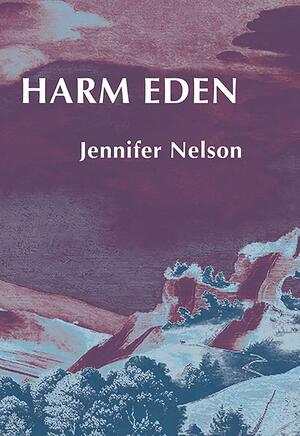 Harm Eden by Jennifer Nelson