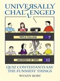 Universally Challenged: Quiz Contestants Say the Funniest Things by Wendy Roby, Andrew Pinder