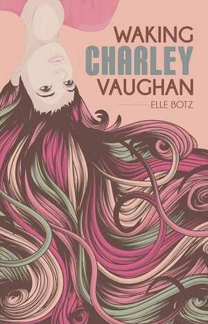 Waking Charley Vaughan by Elle Botz