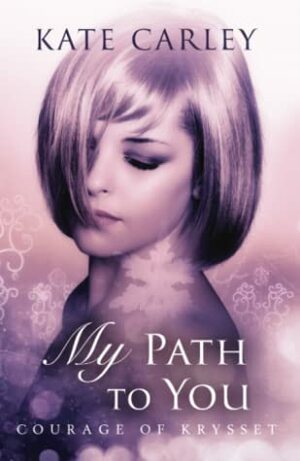 My Path to You by Kate Carley